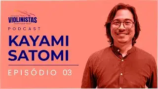 KAYAMI SATOMI - Violoncelo - Podcast Dicas para Violinistas