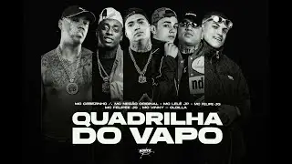 Quadrilha do Vapo 🔥 MC Lele JP, MC Cebezinho, MC Neg&atilde;o Original, MC Vinny, & MC Felipe JC