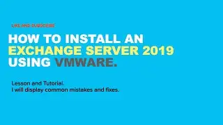 How to install exchange server 2019 on VMware workstation