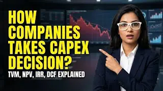 CAPEX Evaluation Methods &ndash; TVM, NPV, IRR, Payback Period for Beginners
