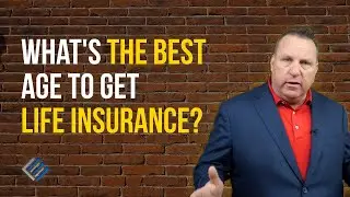 What's the Best Age to Get Life Insurance?