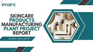 How to Setup a Skincare Products Manufacturing Facility: Detailed Report 2026