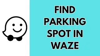 How To Find Parking Spot In Waze