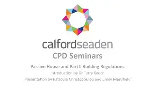 calfordseaden Passive House & Part L Building Regulations Seminar