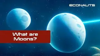 Econauts: What are Moons?