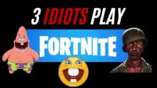 3 Idiots Play [Fortnite]