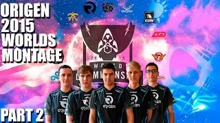 ORIGEN 2015 WORLDS MONTAGE | PART 2 | by Skraifex | Origen 2015 worlds