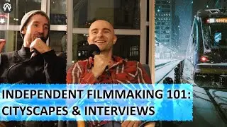FILMMAKING 101: Cityscapes, Stolen Shots, Interviewing, & More | Alex Sheremet, Joel Parrish