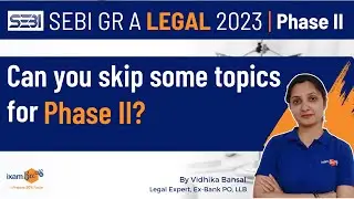 SEBI Grade A Legal 2023 | Can you skip some topics for Phase II? | By Vidhika Mam