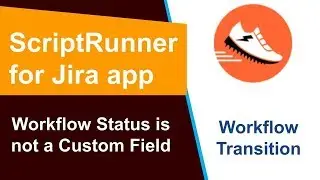ScriptRunner - Status is not a Custom Field