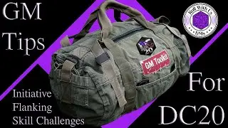 DC20 GM tips for Initiative, Flanking Rules, and Skill Challenges!