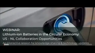Lithium-ion Batteries in the Circular Economy: US-NL Collaboration Opportunities