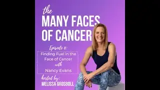Episode 4 - Finding Fuel in the Face of Cancer with Nancy Evans
