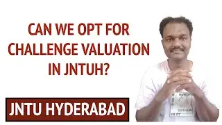 CAN WE OPT FOR CHALLENGE VALUATION IN JNTUH?#jntuhyderabad