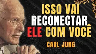 QUANDO UM HOMEM SE AFASTAR, FAÇA ISSO EM 3 PASSOS E RECONECTE-SE COM ELE | CARL JUNG