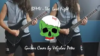 Bullet For My Valentine - The Last Fight (Guitar Cover by Velislav Petev)