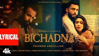 BICHADNA (Lyrical Video): Faheem Abdullah | Aadil Zafar Khan, Reem Shaikh | Amir Ameer | Bhushan K