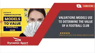 Valuations models use to determine the value of a football club
