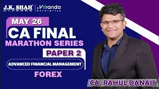 CA Final Paper 2 AFM | Forex | Marathon | CA Rahul Danait | May 26