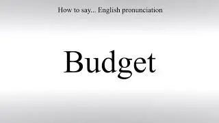 How To Pronounce Budget - How To Say: American pronunciation