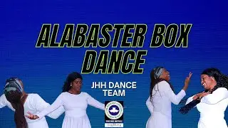 Alabaster Box by Cece Williams || JHH Dance Team