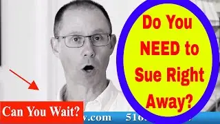 Do You Have to Sue Your Doctor Immediately After Your Injury Or Can You Wait Till Treatment Ends?