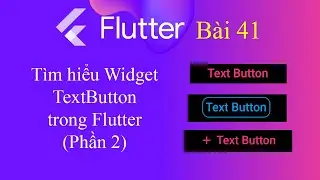 [Tự học Flutter - Bài 41] - Widget trong Flutter: TextButton - Phần 2