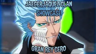 New JAEGERJAQUEZ Clan + Gran Rey Cero Skill Showcase! (Project Mugetsu)
