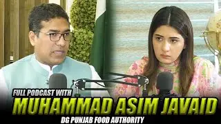Full Podcast with Muhammad Asim Javaid DG Punjab Food Authority | Aroosa Khan
