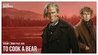 To Cook A Bear (Season 1, Disney Plus, 2025)