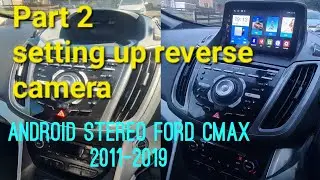 Part 2 of installation of an android stereo. Reverse camera for a ford  cmax 2011