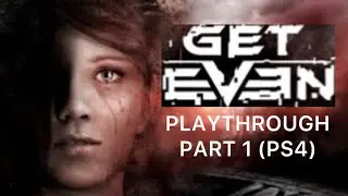 Horror Season: Get Even | First ish Playthrough | PS4 |