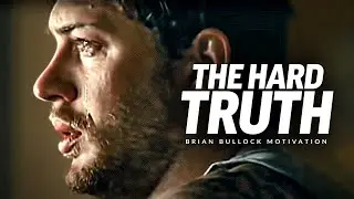 THE HARD TRUTH &mdash; Лучшее мотивационное видео (с участием Брайана М. Буллока)