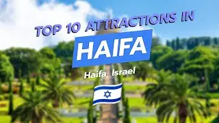 Top 10 Attractions in Haifa, Israel 🇮🇱✨