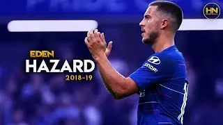 Eden Hazard - Chelsea & Belgium - Dribbling Skills & Goals - 2018/19 HD