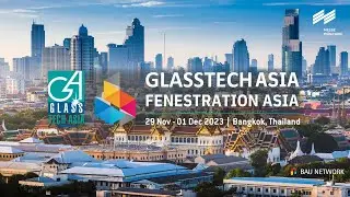 GlassTech and Fenestration Asia 2023 Wrap Up