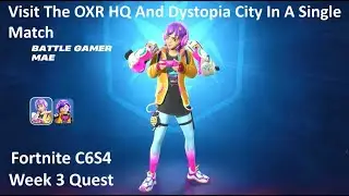 Visit The OXR HQ And Dystopia City In A Single Match Fortnite Week 3 Quest