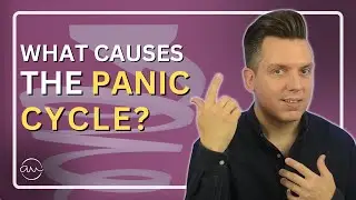 Why Panic Attacks Keep Happening | Explaining the Panic Cycle