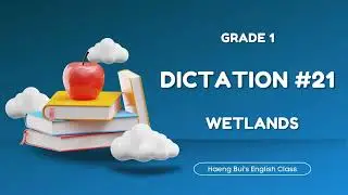 1.21 | Wetlands | Primary Dictation | Nghe viết tiếng Anh | Learn English with Hang