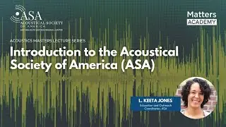 The History and Mission of the Acoustical Society of America (ASA)