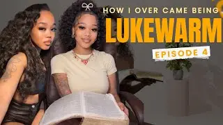 EPISODE 4 | HOW I OVERCAME BEING LUKEWARM | HOW TO OVERCOME BEING LUKEWARM |