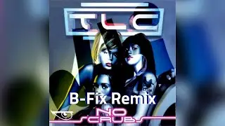 No Scrubs (B-Fix 2k20 Remix) - TLC | ***FREE DOWNLOAD*** | House Remix