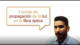 Curso fibra óptica 2019: 3 Modos de propagación de la luz en la fibra óptica mono modo y multimodo