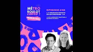 47. La neurodiversit&eacute; en entreprise 1/3 - avec Corinne Truffier & Marco Di Duca