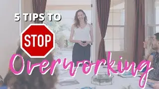 How to Stop Overworking - 5 Tips to Work Smarter