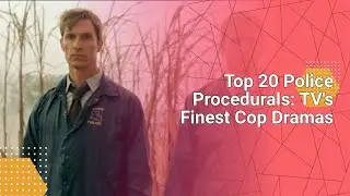 Top 20 Police Procedurals: TV's Finest Cop Dramas #tvnews #tv