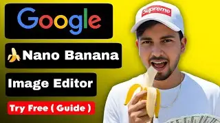 Google Nano Banana AI Tutorial | Try Nano Banana free AI image editor ( Prompt Guide )