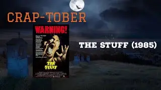 The Stuff (1985) Review | Crap-Tober #25