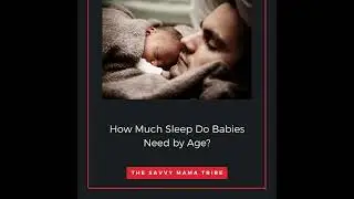 How much Sleep Do Babies Need By Age - The Savvy Mama Tribe