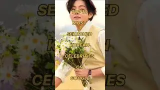 Top10 🇰🇷Most Searched Korean Celebrities on Google #trending #viralvideo #viral #viralshorts #shorts